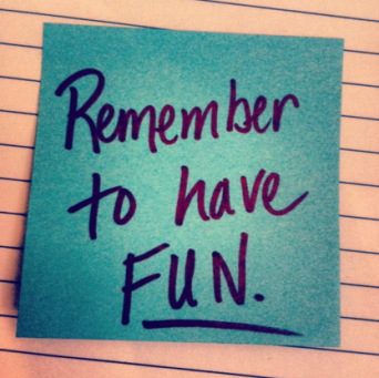 Remember to have fun